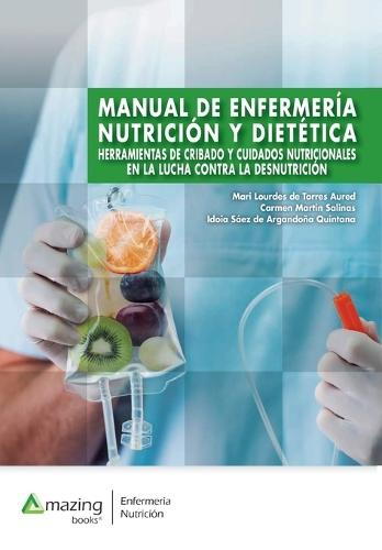 Manual de Enfermería, Nutrición Y Dietética: Herramientas de cribado y cuidados nutricionales en la lucha contra la desnutrición.  by Mari Lourdes de Torres Aured at Abbey's Bookshop, 