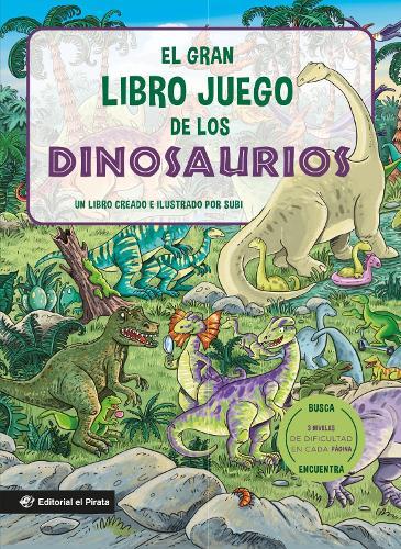 El gran libro juego de los dinosaurios / The Big Game Book of Dinosaurs (Spanish Edition): Busca y encuentra dinosaurios. Libro para nios 3-8 aos. Con tres niveles de dificultad! Para toda la familia. (Spanish Edition)  by Joan ""Subi"" Subirana at Abbey's Bookshop, 