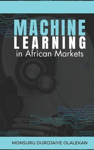 Machine Learning in African Markets  by Monsuru Durojaiye Olalekan at Abbey's Bookshop, 