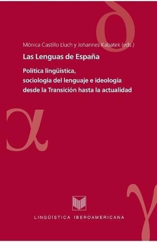 Las Lenguas de España.: Política lingüística, sociología del lenguaje e ideología desde la Transición hasta la actualidad.