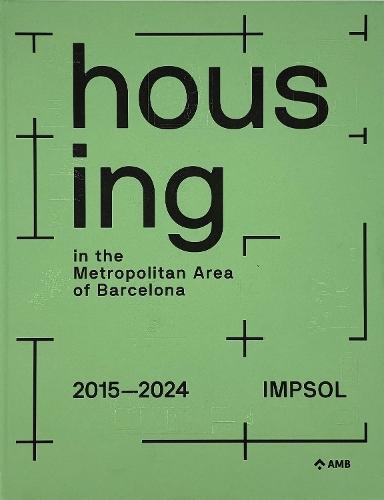 Housing in the Metropolitan Area of Barcelona: Metropolitan Institute of Land Development and Property Management (IMPSOL) 2015-2024  by Marta Poch at Abbey's Bookshop, 