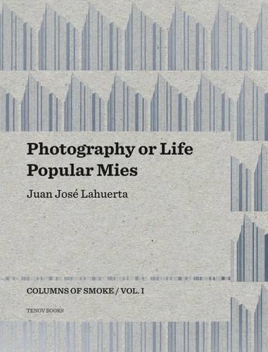 Photography or Life / Popular Mies – Columns of Smoke, Volume 1  by Juan Jose Lahuerta at Abbey's Bookshop, 