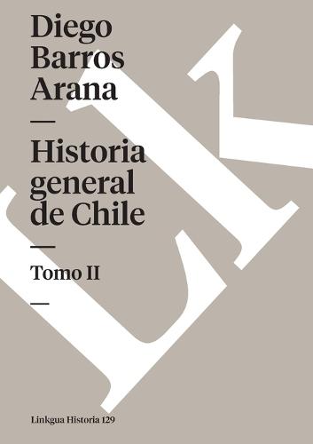 Historia general de Chile: Tomo II  by Diego Barros Arana at Abbey's Bookshop, 