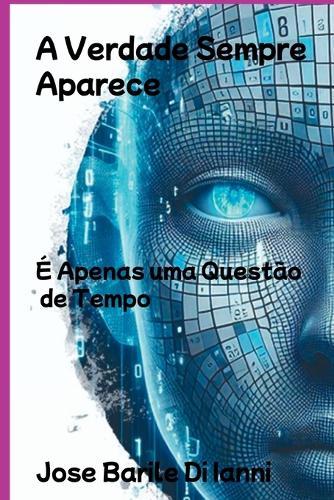 A Verdade Sempre Aparece  by Jose Barile Di Ianni at Abbey's Bookshop, 