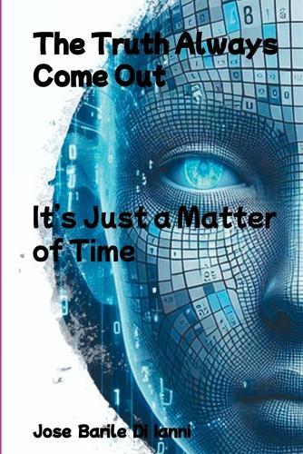 The Truth Always Come Out  by Jose Barile Di Ianni at Abbey's Bookshop, 