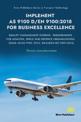 Implement AS 9100 D/EN 9100:2018 for Business Excellence: Quality Management Systems - Requirements for Aviation, Space and Defence Organizations (Same as EN 9100: 2016; Includes ISO 9001:2015)  by Thomas Kannattumadom at Abbey's Bookshop, 