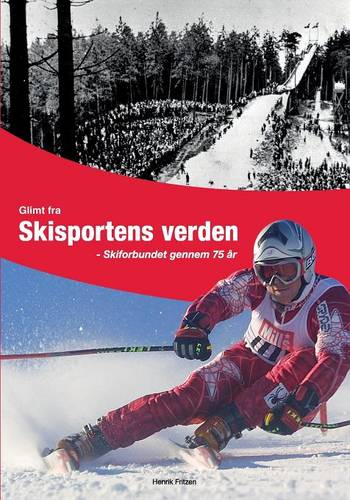 Glimt fra Skisportens verden: Skiforbundet gennem 75 år  by Henrik Fritzen at Abbey's Bookshop, 