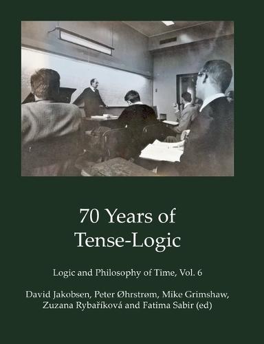 70 Years of Tense-Logic: Logic and Philosophy of Time, Vol. 6  by Fatima Sabir at Abbey's Bookshop, 