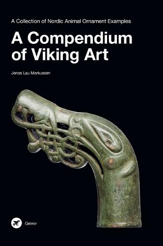 A Compendium of Viking Art: A Collection of Nordic Animal Ornament Examples  by Jonas Lau Markussen at Abbey's Bookshop, 