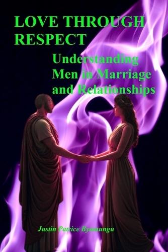 Be a Good Man, Not a Nice Guy: A Guide to True Masculinity