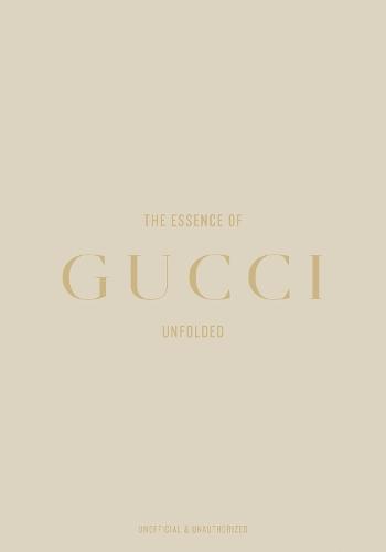 The Essence of Gucci: Unfolded  by Kelly Reising at Abbey's Bookshop, 