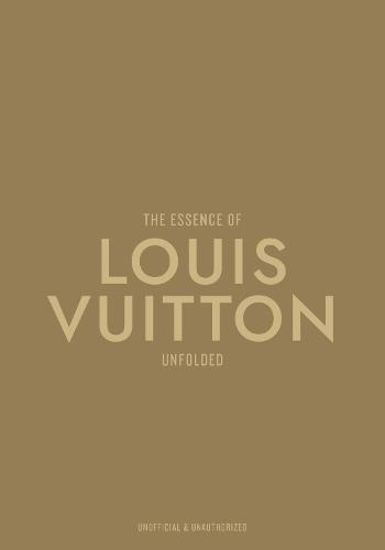 The Essence of Louis Vuitton: Unfolded  by Kelly Reising at Abbey's Bookshop, 