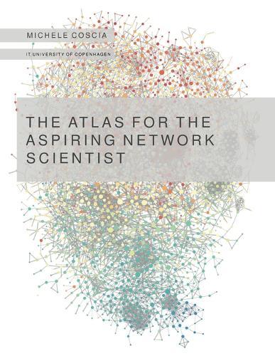 The Atlas for the Aspiring Network Scientist  by Michele Coscia at Abbey's Bookshop, 