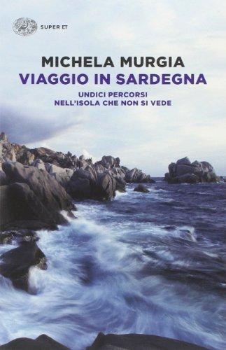 Viaggio in Sardegna - Undici Percorsi nell'Isola Che Non si Vede  by Michela Murgia at Abbey's Bookshop, 