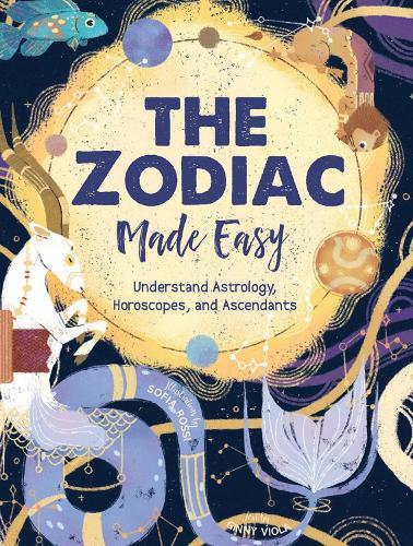 The Zodiac Made Easy: Understand Astrology, Horoscopes, and Ascendants  by Ginny Chiara Viola at Abbey's Bookshop, 