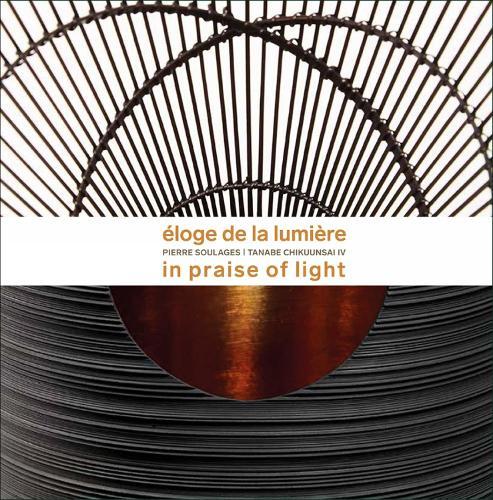 Éloge de la Lumière: Pierre Soulages - Tanabe Chikuunsai IV. In praise of light  by Laure Schwartz-Arenales at Abbey's Bookshop, 