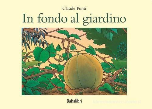 In Fondo al Giardino  by Claude Ponti at Abbey's Bookshop, 