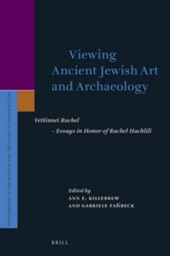 Viewing Ancient Jewish Art and Archaeology: VeHinnei Rachel – Essays in Honor of Rachel Hachlili  by Ann Killebrew at Abbey's Bookshop, 