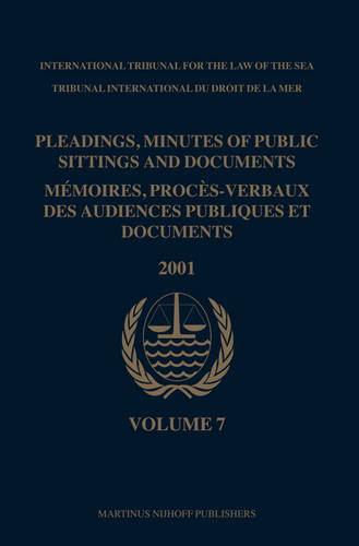 Pleadings, Minutes of Public Sittings and Documents / Mémoires, procès-verbaux des audiences publiques et documents, Volume 7 (2001)  by International Tribunal for the Law of th at Abbey's Bookshop, 