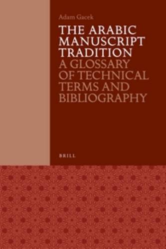 The Arabic Manuscript Tradition: A Glossary of Technical Terms and Bibliography  by Adam Gacek at Abbey's Bookshop, 