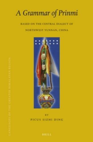A Grammar of Prinmi: Based on the Central Dialect of Northwest Yunnan, China