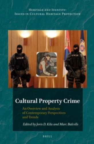 Cultural Property Crime: An Overview and Analysis of Contemporary Perspectives and Trends  by Joris Kila at Abbey's Bookshop, 