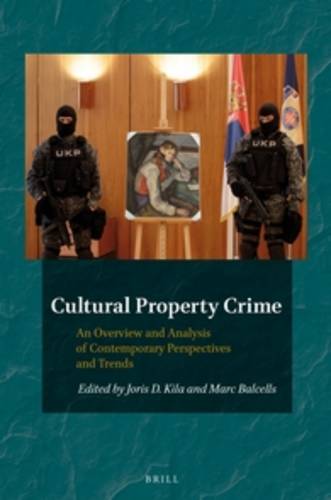 Cultural Property Crime: An Overview and Analysis of Contemporary Perspectives and Trends  by Joris Kila at Abbey's Bookshop, 