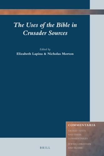 The Uses of the Bible in Crusader Sources  by Elizabeth Lapina at Abbey's Bookshop, 