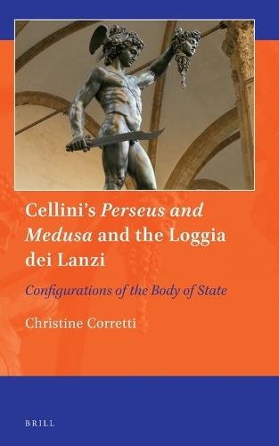 Cellini's Perseus and Medusa and the Loggia dei Lanzi: Configurations of the Body of State