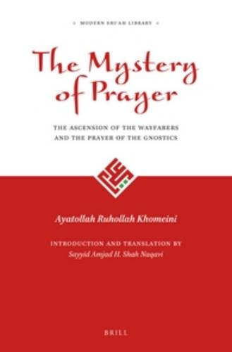 The Mystery of Prayer: The Ascension of the Wayfarers and the Prayer of the Gnostics  by Sayyid Amjad Hussain Shah Naqavi at Abbey's Bookshop, 
