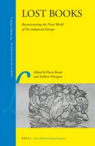 Lost Books: Reconstructing the Print World of Pre-Industrial Europe  by Flavia Bruni at Abbey's Bookshop, 