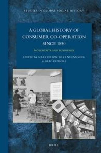 A Global History of Consumer Co-operation since 1850: Movements and Businesses