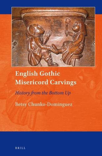 English Gothic Misericord Carvings: History from the Bottom Up  by Betsy Chunko-Dominguez at Abbey's Bookshop, 