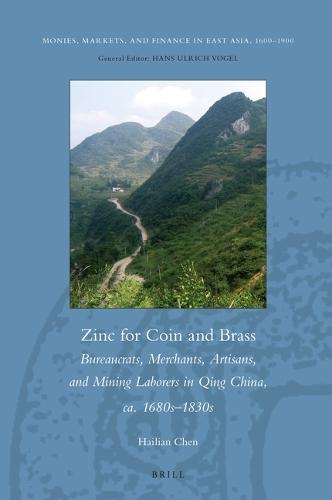 Zinc for Coin and Brass: Bureaucrats, Merchants, Artisans, and Mining Laborers in Qing China, ca. 1680s–1830s  by Hailian Chen at Abbey's Bookshop, 