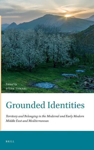 Grounded Identities: Territory and Belonging in the Medieval and Early Modern Middle East and Mediterranean