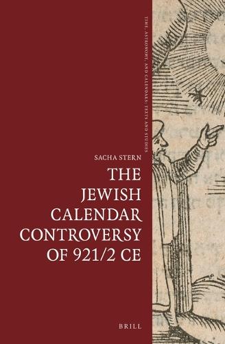 The Jewish Calendar Controversy of 921/2 CE  by Sacha Stern at Abbey's Bookshop, 