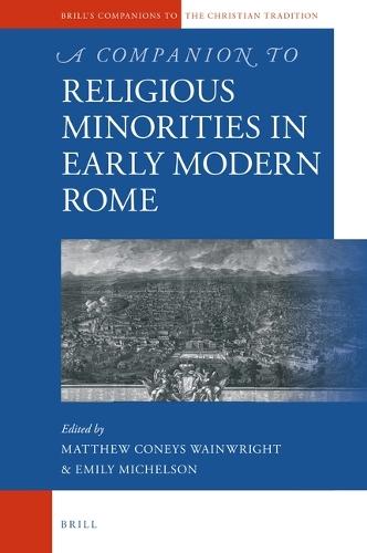 A Companion to Religious Minorities in Early Modern Rome  by Matthew Coneys Wainwright at Abbey's Bookshop, 