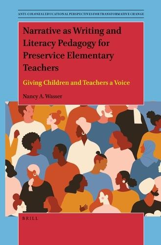 Narrative as Writing and Literacy Pedagogy for Preservice Elementary Teachers: Giving Children and Teachers a Voice  by Nancy A. Wasser at Abbey's Bookshop, 