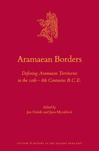 Aramaean Borders: Defining Aramaean Territories in the 10th – 8th Centuries B.C.E.  by Jan Dušek at Abbey's Bookshop, 