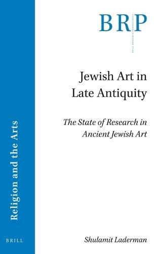 Jewish Art in Late Antiquity: The State of Research in Ancient Jewish Art  by Shulamit Laderman at Abbey's Bookshop, 