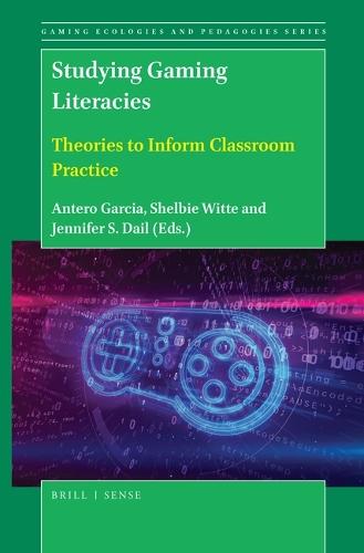 Studying Gaming Literacies: Theories to Inform Classroom Practice  by Antero Garcia at Abbey's Bookshop, 