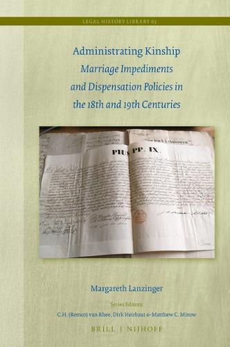 Administrating Kinship: Marriage Impediments and Dispensation Policies in the 18th and 19th Centuries  by Margareth Lanzinger at Abbey's Bookshop, 
