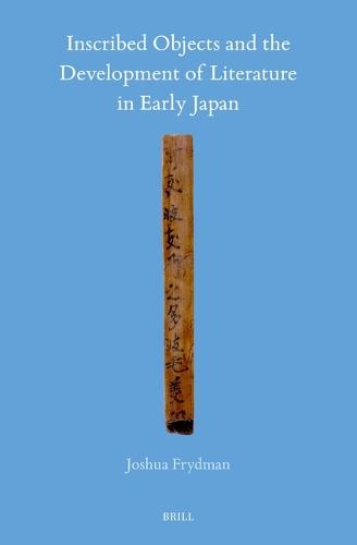 Inscribed Objects and the Development of Literature in Early Japan  by Joshua Frydman at Abbey's Bookshop, 