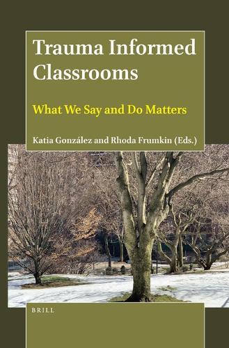Trauma Informed Classrooms: What We Say and Do Matters  by Katia González at Abbey's Bookshop, 