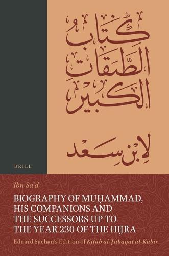 Biography of Muḥammad, His Companions and the Successors up to the Year 230 of the Hijra: Eduard Sachau's Edition of Kitāb al-Ṭabaqāt al-Kabīr: 6, Biographies of the Kūfans  by Muḥammad Ibn Saʿd at Abbey's Bookshop, 