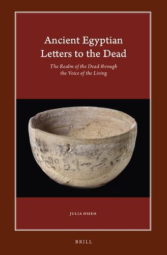 Ancient Egyptian Letters to the Dead: The Realm of the Dead through the Voice of the Living  by Julia Hsieh at Abbey's Bookshop, 