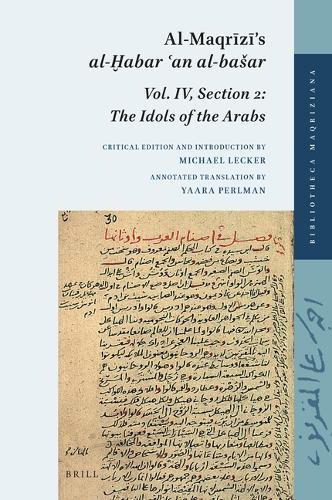 Al-Maqrīzī’s al-Ḫabar ʿan al-bašar: Volume IV, Section 2: The Idols of the Arabs  by Yaara Perlman at Abbey's Bookshop, 