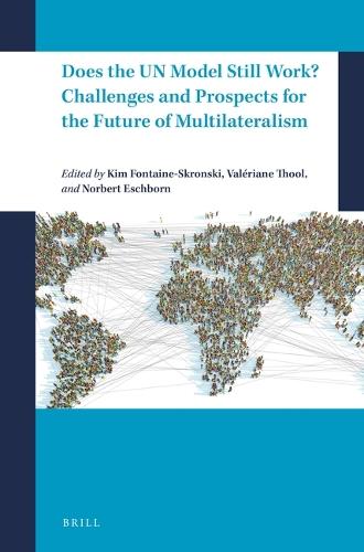 Does the UN Model Still Work? Challenges and Prospects for the Future of Multilateralism  by Kim Fontaine-Skronski at Abbey's Bookshop, 