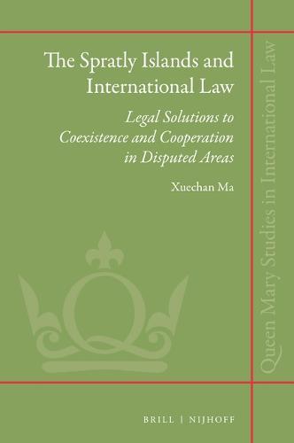The Spratly Islands and International Law: Legal Solutions to Coexistence and Cooperation in Disputed Areas  by Xuechan Ma at Abbey's Bookshop, 