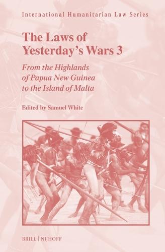 The Laws of Yesterday’s Wars 3: From the Highlands of Papua New Guinea to the Island of Malta  by Samuel C. Duckett White at Abbey's Bookshop, 